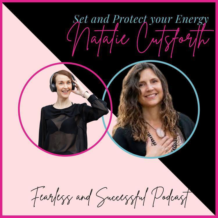 Fearless and Successful Podcast Business Advice, Protect Your Energy, Empowered Empath